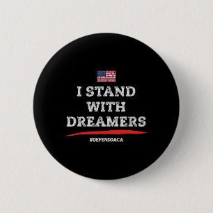 Badge Rond 5 Cm Je Suis Avec Les Rêveurs ! Défends Daca ! Soutien