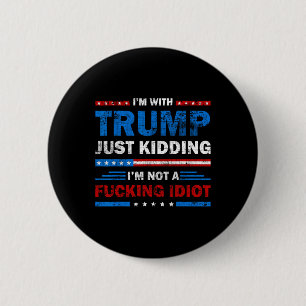 Badge Rond 5 Cm Je suis avec Trump et je ne suis pas un Idiot Sa