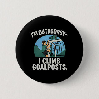 Badge Rond 5 Cm Je suis aventurier, je grimpe aux poteaux de but,
