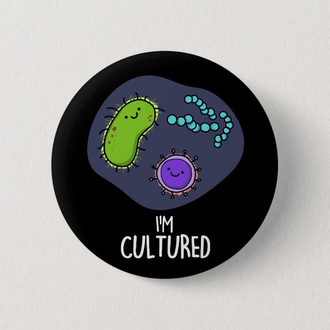 Badge Rond 5 Cm Je suis Culturé Funny Bacteria Pun Dark BG (Devant)