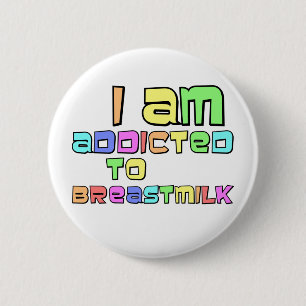 Badge Rond 5 Cm Je suis dépendant au lait maternel