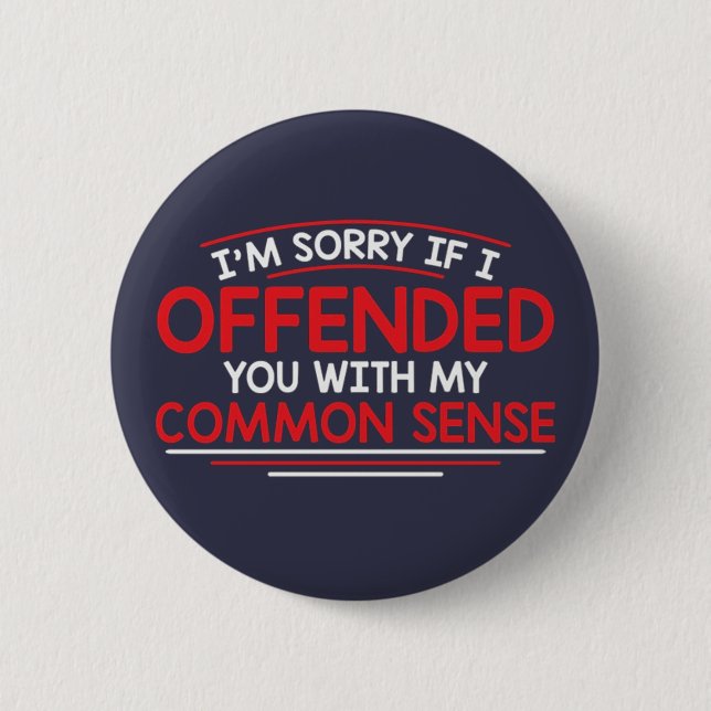 Badge Rond 5 Cm Je suis désolé si je vous offensais… (Devant)