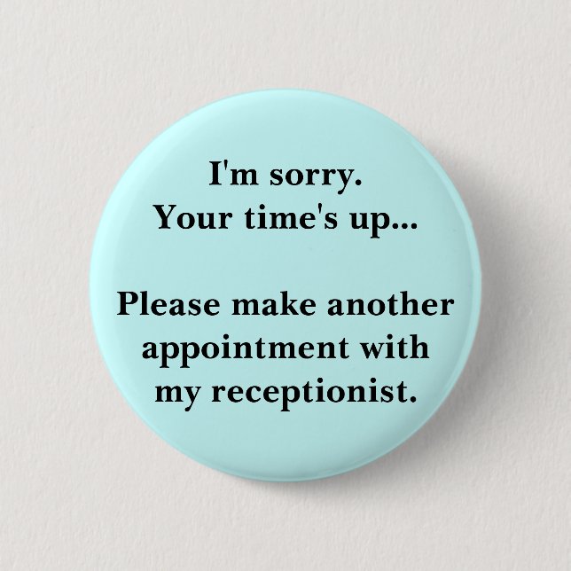Badge Rond 5 Cm Je suis désolé. Votre temps haut… (Devant)