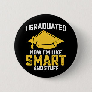 Badge Rond 5 Cm Je Suis Diplômé Maintenant Je Suis Comme Intellige