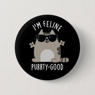 Badge Rond 5 Cm Je suis Feline Purr-ty Good Funny Chat Pun Dark BG