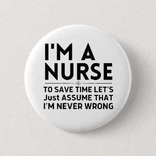 Badge Rond 5 Cm Je suis infirmière pour gagner du temps Supposons 