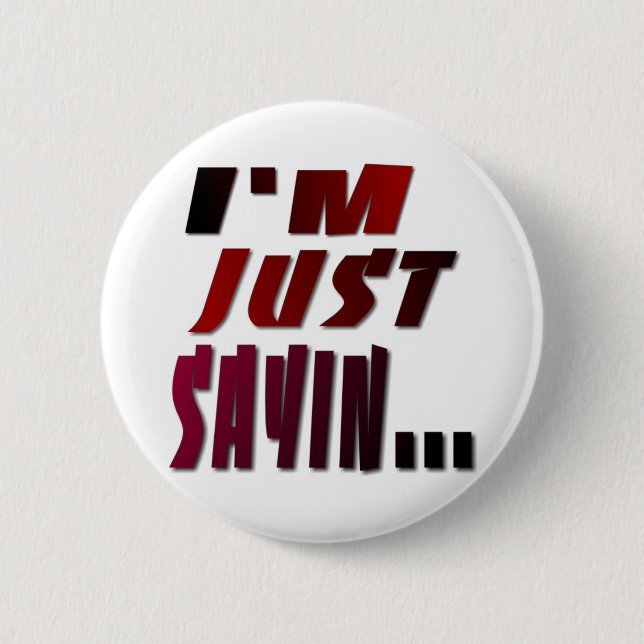 Badge Rond 5 Cm Je suis juste Sayin… (Devant)