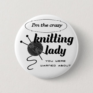 Badge Rond 5 Cm Je suis la dame folle de tricot que vous avez été