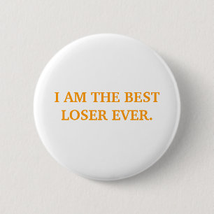 BADGE ROND 5 CM JE SUIS LE MEILLEUR PERDANT JAMAIS.