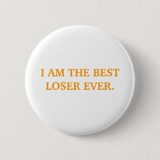BADGE ROND 5 CM JE SUIS LE MEILLEUR PERDANT JAMAIS.