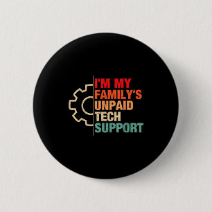 Badge Rond 5 Cm Je suis le support technique non payé de ma famill