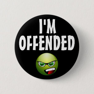 Badge Rond 5 Cm Je suis offensé de colère