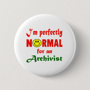 Badge Rond 5 Cm Je suis parfaitement normal pour un archiviste