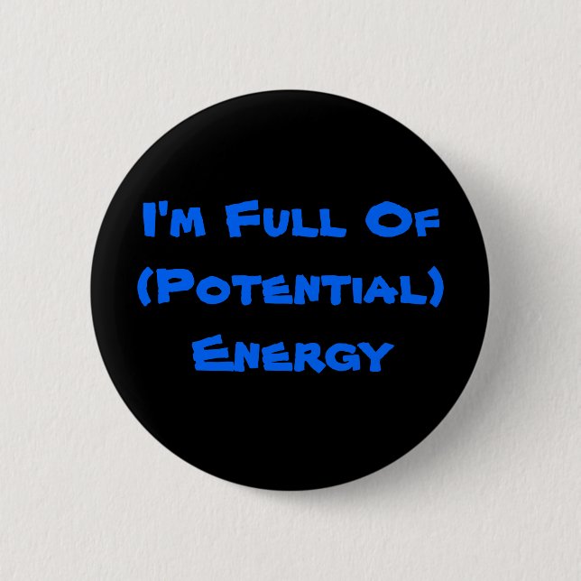 Badge Rond 5 Cm Je suis plein de l'énergie (potentielle) (Devant)