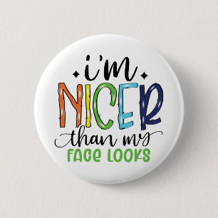 Badge Rond 5 Cm Je suis plus gentil que mon visage a l'air sarcast
