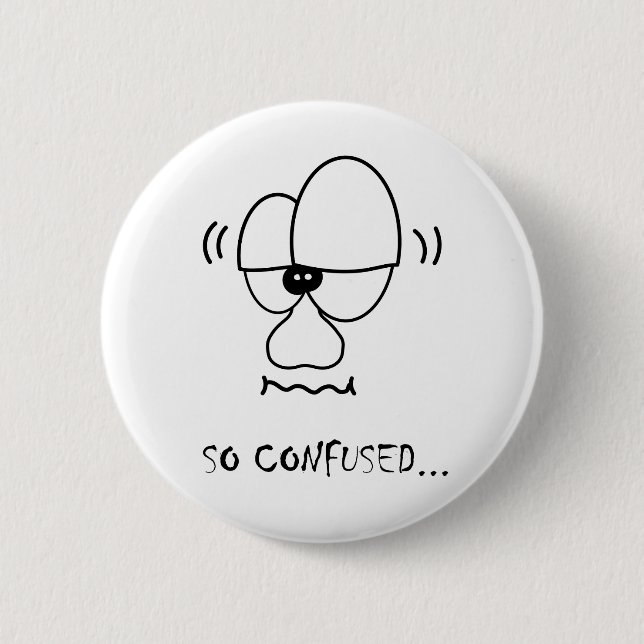 Badge Rond 5 Cm Je suis si confus… (Devant)