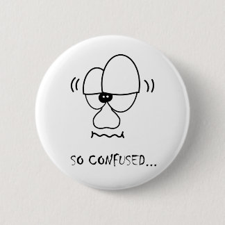 Badge Rond 5 Cm Je suis si confus…