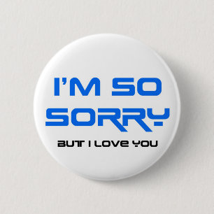 Badge Rond 5 Cm Je suis si désolé
