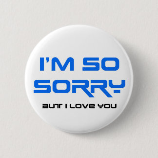 Badge Rond 5 Cm Je suis si désolé