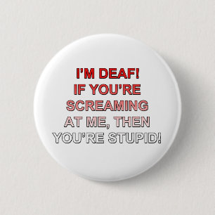 Badge Rond 5 Cm Je suis sourd, si vous êtes sream à moi que vous