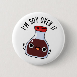 Badge Rond 5 Cm Je suis Soy Over It Funny Soy Sauce Pun