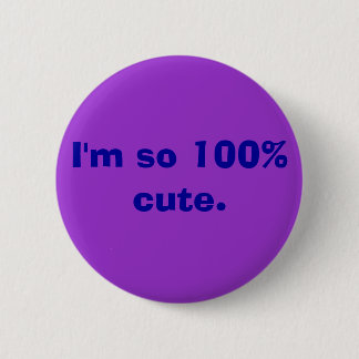 Badge Rond 5 Cm Je suis tellement 100% mignon