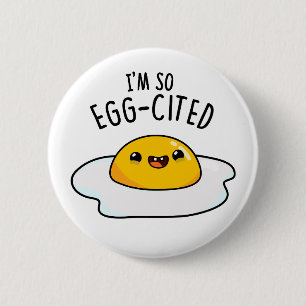 Badge Rond 5 Cm Je suis tellement œuf-cité Blague drôle d'œuf frit