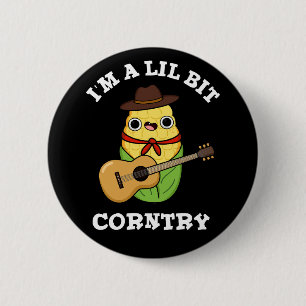 Badge Rond 5 Cm Je suis un peu Corntry Funny Corn Pun Dark BG