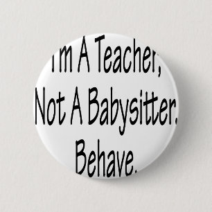 Badge Rond 5 Cm Je suis un professeur pas qu'une babysitter se