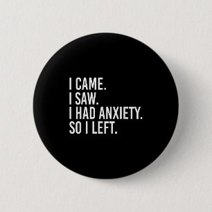 Badge Rond 5 Cm Je Suis Venu Voir Que J'Avais De L'Anxiété Alors J