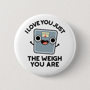 Badge Rond 5 Cm Je T'Aime Juste Le Poids Que Tu Es Drôle Pun Diet