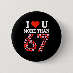 Badge Rond 5 Cm Je t'aime plus que 67 Saint-Valentin 6 7 Meme 6