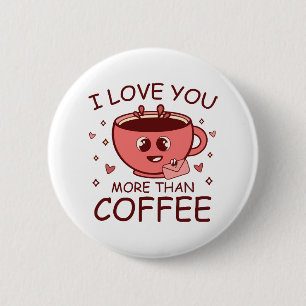 Badge Rond 5 Cm Je t'aime plus que le café