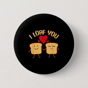 Badge Rond 5 Cm Je t'aime toi Funny Valentine's Day Bread Lover Ca