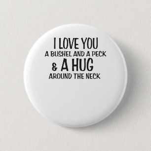 Badge Rond 5 Cm Je t'aime un boisseau et un picotin et une