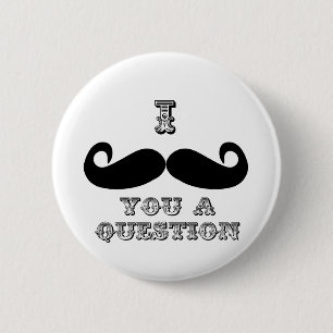 Badge Rond 5 Cm Je te moustache une question