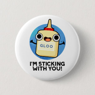 Badge Rond 5 Cm Je te Sticking Avec Un Pun De Colle Drôle