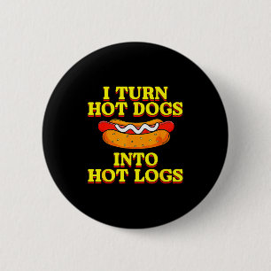 Badge Rond 5 Cm Je transforme les hot-dogs en bûches chaudes Humou