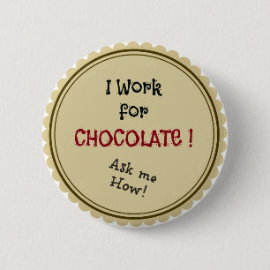 Badge Rond 5 Cm Je travaille pour le chocolat ! Demandez-moi