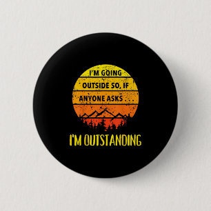 Badge Rond 5 Cm Je vais à l'extérieur donc si quelqu'un demande je