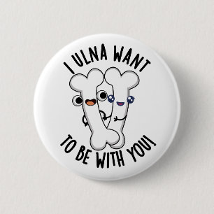 Badge Rond 5 Cm Je Veux Être Avec Toi, Drôle Pun Os