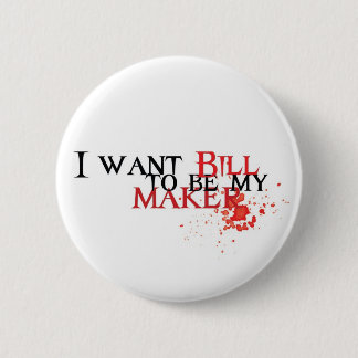 Badge Rond 5 Cm Je veux que Bill soit mon fabricant - bouton