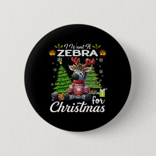 Badge Rond 5 Cm Je Veux Un Zèbre Pour Noël De Mignons Cadeaux Noël