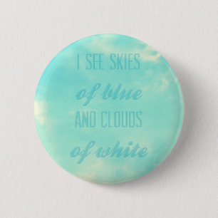 Badge Rond 5 Cm Je vois des cieux de bleu et des nuages de blanc