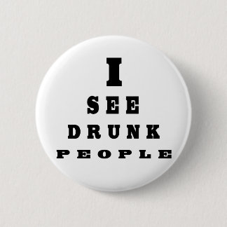 Badge Rond 5 Cm Je Vois Des Gens Drunk