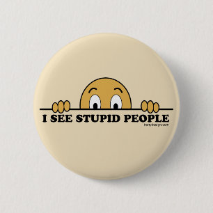 Badge Rond 5 Cm Je Vois Des Gens Stupides