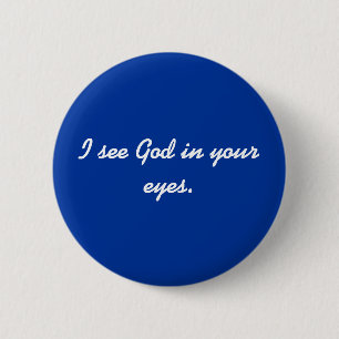 Badge Rond 5 Cm Je vois Dieu dans vos yeux