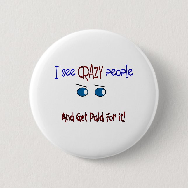 Badge Rond 5 Cm "Je vois les personnes folles " (Devant)