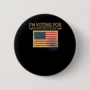 Badge Rond 5 Cm Je vote pour le timbre Vintage Felon condamné