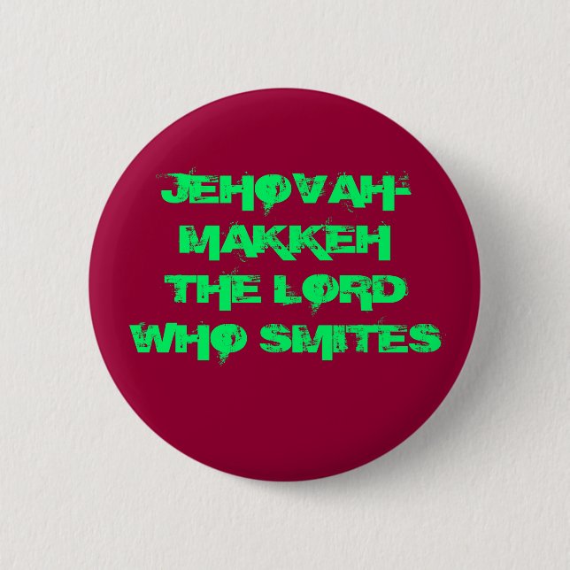 BADGE ROND 5 CM JEHOVAH-MAKKEH LE SEIGNEUR WHO SMITES (Devant)